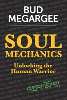 Soul Mechanics : Unlocking the Human Warrior 197776861X Book Cover
