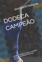 Dodeca Campeão: Imortalizando a Glória: A História Épica Da Sociedade Esportiva Palmeiras B0CV7ZKVM9 Book Cover