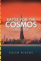 Battle for the Cosmos: Destiny 1530942829 Book Cover