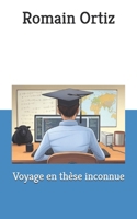 Voyage en thèse inconnue (French Edition) B0DYVKWBD9 Book Cover