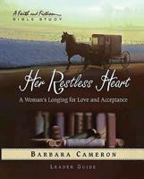 Her Restless Heart - Women's Bible Study Leader Guide: A Woman's Longing for Love and Acceptance 1426761732 Book Cover