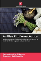 Análise Fitofarmacêutica: Análise fitofarmacêutica de medicamentos obtidos a partir de fontes vegetais nativas da Índia (Portuguese Edition) 6206777936 Book Cover