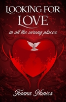 Looking For Love in all the Wrong Places 1539860523 Book Cover