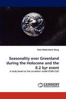 Seasonality over Greenland during the Holocene and the 8.2 kyr event 3838345789 Book Cover