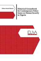 Historical Groundwork for Contemporary Policy Issues on Human Security in Nigeria 9994983636 Book Cover