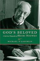 God's Beloved: A Spiritual Biography of Henri Nouwen 1570755612 Book Cover