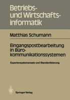 Eingangspostbearbeitung in Burokommunikationssystemen: Expertensystemansatz Und Standardisierung 3540173692 Book Cover