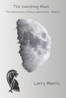The Vanishing Moon: The Adventures of Buzz and Atticus Book I B0BJ4M49YF Book Cover
