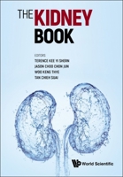 Kidney Book, The: A Practical Guide on Renal Medicine 9811284229 Book Cover