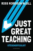 Just Great Teaching: Tackle the top ten issues in your classroom 1472964233 Book Cover