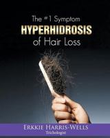 The #1 Symptom of Hair Loss Hyperhidrosis 1502442507 Book Cover