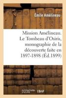 Mission AMA(C)Lineau. Le Tombeau D'Osiris, Monographie de La Da(c)Couverte Faite En 1897-1898 2012856101 Book Cover