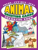Animal Greeting Cards Coloring Book: Color · Cut Out · Send; Create Your Own Funny Animal Cards 9627866482 Book Cover