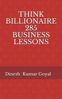 THINK BILLIONAIRE 285 BUSINESS LESSONS: How to Make Customer for Life, Customer Success, Customer Relationship, Customer Support, Customer Service, Customer Experience, How to Make Money, 1Day MBA 171788752X Book Cover