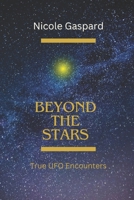 Beyond The Stars: True UFO Encounters B0CNWBPL92 Book Cover