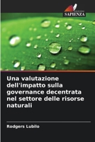 Una valutazione dell'impatto sulla governance decentrata nel settore delle risorse naturali 6209737285 Book Cover