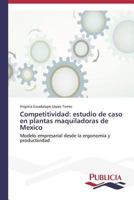 Competitividad: Estudio de Caso En Plantas Maquiladoras de Mexico 3639558065 Book Cover