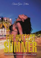 The Hottest Summer: Miami’s Heat Can’t Compare to Summer’s Flames 148345293X Book Cover