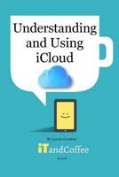 Understanding and Using iCloud (2018 Edition) 138877660X Book Cover