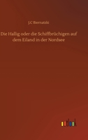 Die Hallig oder die Schiffbr�chigen auf dem Eiland in der Nordsee 3752399902 Book Cover