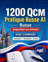 1200 questions à choix multiples (QCM) pour la pratique du Russe niveau A1: Grammaire, vocabulaire et compréhension pour débutants avec corrigés – ... progresser rapidement en A1 (French Edition) B0H8G5KG2P Book Cover