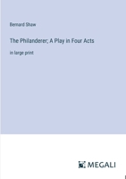 The Philanderer; A Play in Four Acts: in large print 3387038313 Book Cover