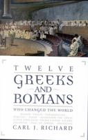 Twelve Greeks and Romans Who Changed the World 0760782563 Book Cover