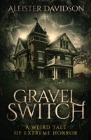 Gravel Switch: A Weird Tale of Extreme Horror 0999231014 Book Cover