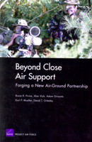 Beyond Close Air Support: Forging a New Air-ground Partnership 0833037412 Book Cover