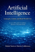 Artificial Intelligence: Concepts, Limits, and Real-World Use: An accessible guide for students, educators, and professionals B0GHJVCY1H Book Cover