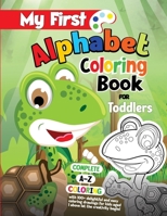 My First Alphabet Coloring Book for Toddlers: Complete A-Z Coloring with over 100+ Delightful and Easy coloring drawings for kids aged 1above let the ... Stories for Kids of All Ages and Interests) B0CSXMYBGD Book Cover