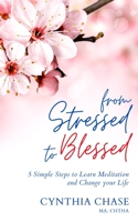 From Stressed to Blessed: 5 Simple Steps to Learn Meditation and Change Your Life 057877254X Book Cover