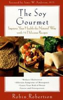 The Soy Gourmet: Improve Your Health the Natural Way with 75 Delicious Recipes 0452279224 Book Cover