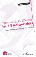 Ergonomie, École, Efficacité, les 3 E indissociables: Élèves et Enseignants heureux, c'est possible ! (Enfance Éducation Et Société) (French Edition) 2343209162 Book Cover