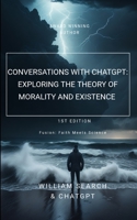 Conversations with chatGPT: Exploring the Theory of Morality and Existence B0BRC78WJ4 Book Cover