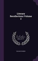 Literary Recollections, Volume 2 1357107323 Book Cover