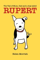The Tail of Mum, Dad and a dog called Rupert 1800421893 Book Cover
