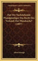 Hat Der Nachstehende Pfandglaubiger Das Recht Des Verkaufs Der Pfandsache? (1897) 1271269724 Book Cover