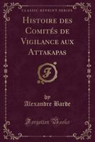 Histoire de comités de vigilance aux Attakapas 1293702390 Book Cover