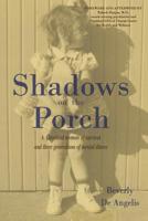Shadows on the Porch: A Cleveland memoir of survival and three generations of mental illness 0578540436 Book Cover