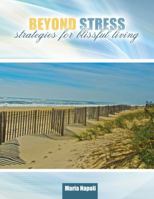 Beyond Stress: Strategies for Blissful Living 146524414X Book Cover