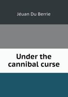 Under the Cannibal Curse 1356220045 Book Cover