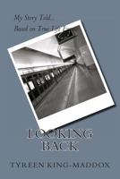 Looking Back, My Story Told Based on True Life Events 1495215296 Book Cover