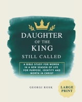Daughter of the King - Still called: A Bible study for women in a new season of life for purpose, identity and worth in Christ B0GYPDT8CP Book Cover
