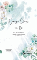 Weniger Chaos, mehr Ruhe: Alltag, Routinen & Mama-Mindset im ersten Babyjahr (0-12 Monate) (German Edition) 3384822862 Book Cover