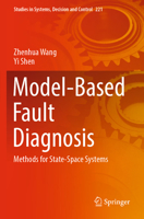 Model-Based Fault Diagnosis: Methods for State-Space Systems 9811967083 Book Cover