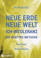 NEUE ERDE - NEUE WELT - ICH-INTOLERANZ - Die Quattro Methode ....bei Autoimmunerkrankheiten jeglicher Art: "Great Reset" vs. "Great Awakening" (German Edition) 3384358031 Book Cover