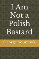 I Am Not a Polish Bastard B09Y44H4QD Book Cover