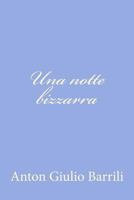 Una Notte Bizzarra: Novella (Classic Reprint) 1478240547 Book Cover