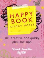 The Happy Book Sticky Notes: 101 Creative and Quirky Pick-Me-Ups 1402270704 Book Cover
